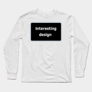 Funny and interesting design Long Sleeve T-Shirt